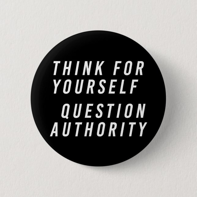 Think for yourself; question authority black 6 cm round badge (Front)