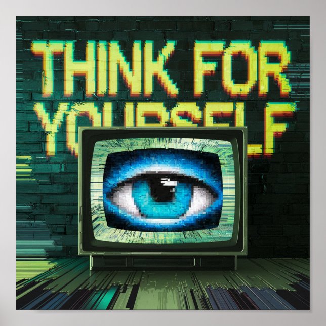 Think For Yourself Retro TV Eyeball Glitch Poster (Front)