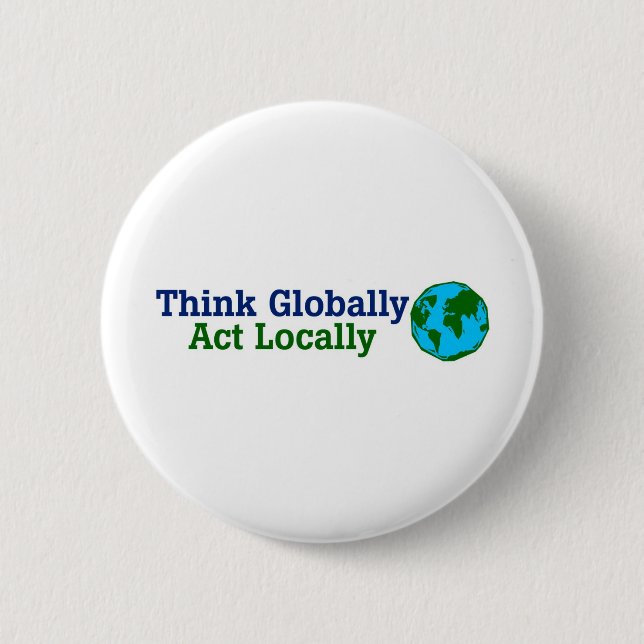 Think Globally, Act Locally 6 Cm Round Badge (Front)