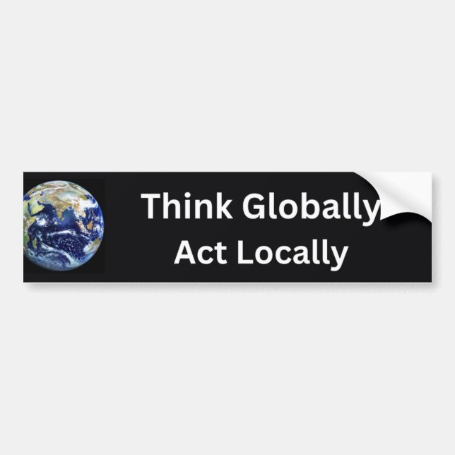 Think Globally, Act Locally, Climate Quote Bumper Sticker (Front)