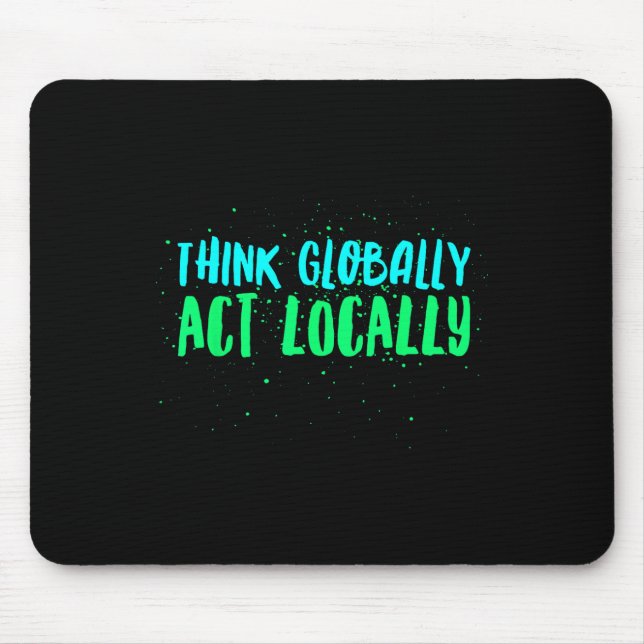 Think Globally Act Locally Environmental Mouse Mat (Front)