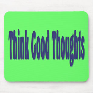 Think Good Thoughts Mouse Mat