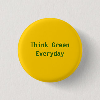 Think Green, Everyday - Customised 3 Cm Round Badge
