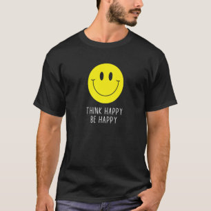 Think Happy Be Happy Smile Face Motivational Quote T-Shirt