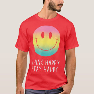 Think Happy Stay Happy Motivation Quote Rainbow Sm T-Shirt