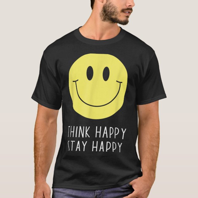 Think Happy Stay Happy Motivation Quote Yellow Smi T-Shirt (Front)