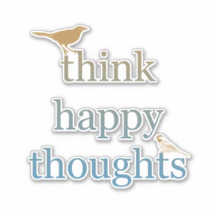 Think Happy Thoughts Birds