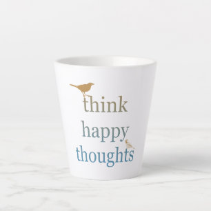 Think Happy Thoughts Birds Latte Mug