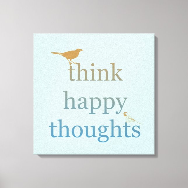 Think Happy Thoughts Canvas Print (Front)