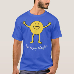 Think Happy Thoughts Cute Yellow Smile Face Funny T-Shirt