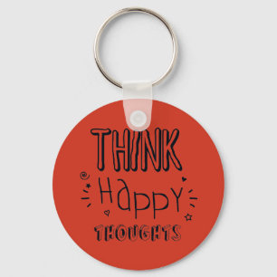 Think Happy Thoughts Inspirational Key Ring