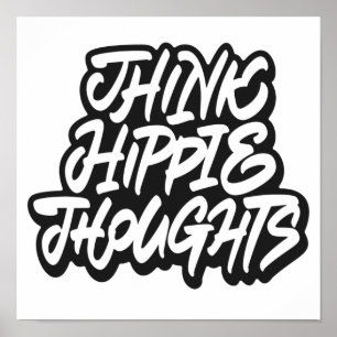 Think hippie thoughts poster