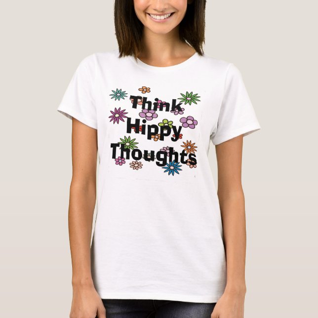 Think Hippy Thoughts T-Shirt (Front)