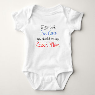 Think I'm Cute Czech Mum Baby Bodysuit