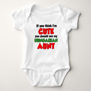Think I'm Cute Hungarian Aunt Baby Bodysuit