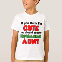 Think I'm Cute Hungarian Aunt