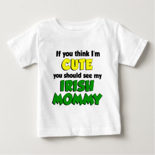Think I'm Cute Irish Mummy Baby T-Shirt