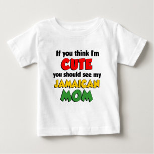 Think I'm Cute Jamaican Mum Baby T-Shirt