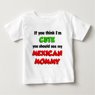 Think I'm Cute Mexican Mummy Baby T-Shirt