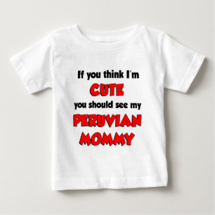 Think I'm Cute Peruvian Mummy Baby T-Shirt