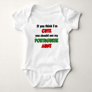 Think I'm Cute Portuguese Aunt Baby Bodysuit