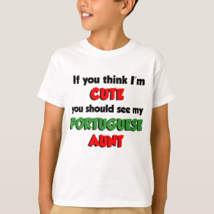 Think I'm Cute Portuguese Aunt T-Shirt