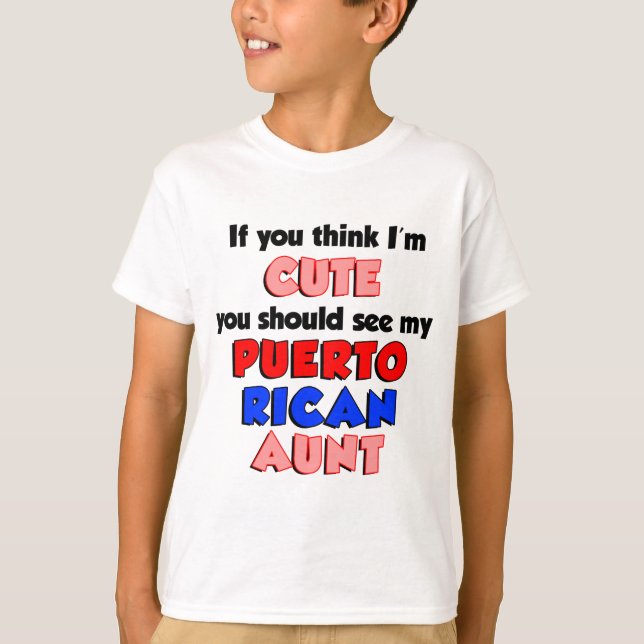 Think I'm Cute Puerto Rican Aunt T-Shirt (Front)