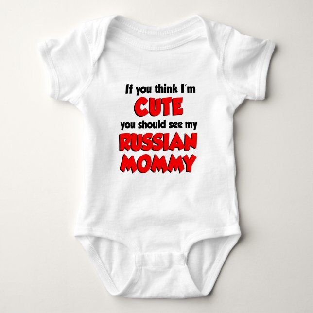 Think I'm Cute Russian Mummy Baby Bodysuit (Front)
