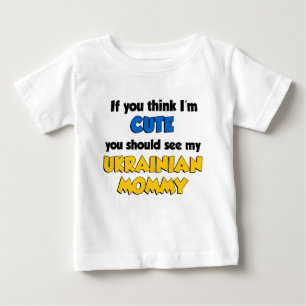 Think I'm Cute Ukrainian Mummy Baby T-Shirt