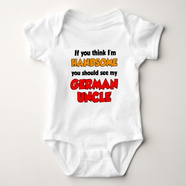 Think I'm Handsome German Uncle Baby Bodysuit (Front)