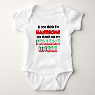 Think I'm Handsome Italian Uncle Baby Bodysuit
