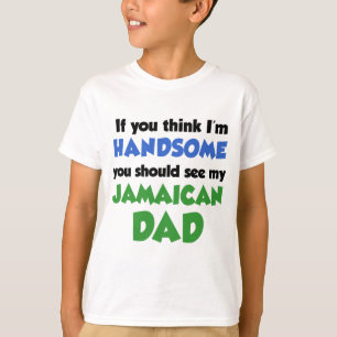 Think I'm Handsome Jamaican Dad T-Shirt