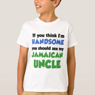 Think I'm Handsome Jamaican Uncle T-Shirt