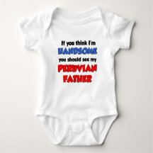 Think I'm Handsome Peruvian Father
