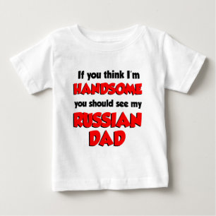 Think I'm Handsome Russian Dad Baby T-Shirt