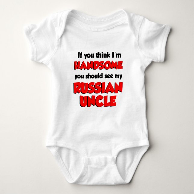 Think I'm Handsome Russian Uncle Baby Bodysuit (Front)