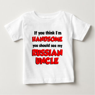 Think I'm Handsome Russian Uncle Baby T-Shirt