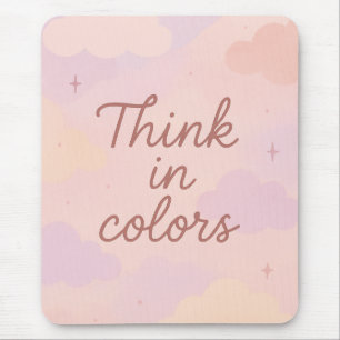 Think in Colors – Pastel Aesthetic Motivational  Mouse Mat