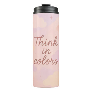 Think in Colors – Pastel Aesthetic Motivational  Thermal Tumbler