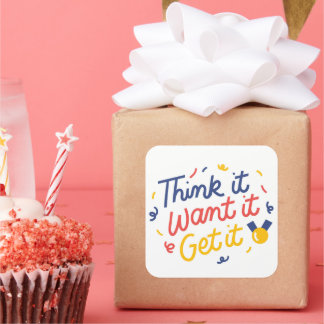 Think it, Want it, Get it Square Sticker