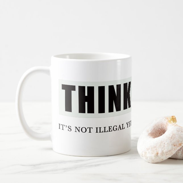 Think. Its Not Illegal Yet Coffee Mug (With Donut)