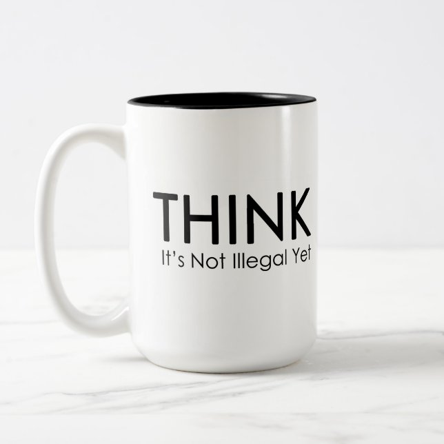 Think It's Not Illegal Yet Funny Political Mug (Left)