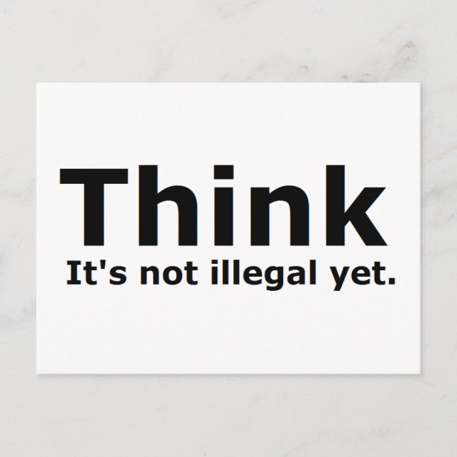 Think it's not illegal yet political gear postcard (Front)