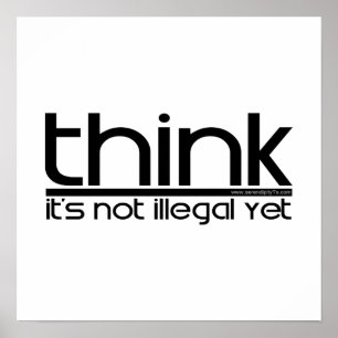 Think It's Not Illegal Yet Poster