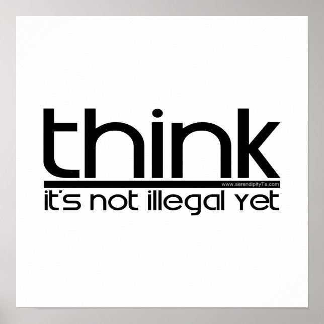 Think It's Not Illegal Yet Poster (Front)