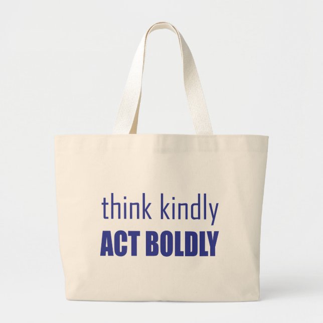 Think Kindly, Act Boldly Large Tote Bag (Front)