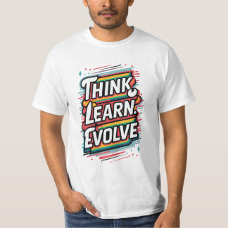 Think. Learn. Evolve. T-Shirt