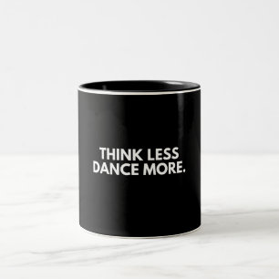 Think less Dance more Dance Club Party Dance Lover Two-Tone Coffee Mug