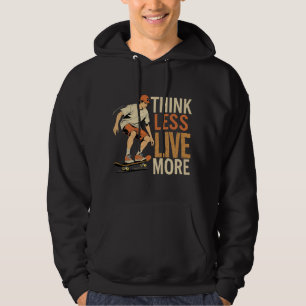 Think Less Live More - Retro Skater Inspirational Hoodie