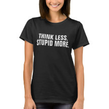 Think Less Stupid More
